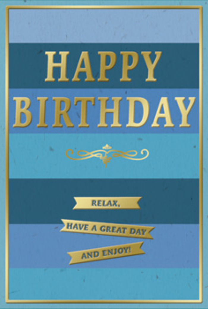 A stylish birthday card stands neatly against a neutral background, its entire face devoted to a soothing orchestration of blue and gold that feels both celebratory and restful. The design begins with wide, horizontal stripes of blue, each band a slightly different shade, running from a deep, inky navy along the bottom through rich ocean and teal tones to a lighter sky blue nearer the top. These layers create a gentle ombre effect, like watching colour shift across the water near Batchworth Lock as clouds drift by. Centered prominently on this tranquil backdrop, the words HAPPY BIRTHDAY are embossed in large, metallic gold capitals. The font is strong and clear, with a soft sheen that reflects light without becoming brash, giving the greeting a quietly luxurious feel. Beneath the main text sits a delicate gold flourish, its curling lines suggesting an old-fashioned motif you might see in the details of a vintage card found in a Rickmansworth market. Just below, three slender golden banners are carefully stacked, each ribbon carrying a simple, heartfelt sentiment in small, capital letters: Relax, have a great day, and enjoy! The banners appear slightly raised from the surface, their edges crisp, adding tactile interest to the smooth, matte blue background. A fine gold border runs around the entire card, enclosing the composition like a subtle frame. The card's texture looks velvety to the touch, with the metallic elements embossed for a pleasing contrast in height and shine. Imagined beside a fresh birthday bouquet from Flowers Rickmansworth, delivered to a cottage off Nightingale Road, this card would lend a sense of calm, thoughtful celebration - an invitation to pause, breathe, and fully enjoy the day.